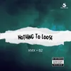 About Nothing To Loose Song